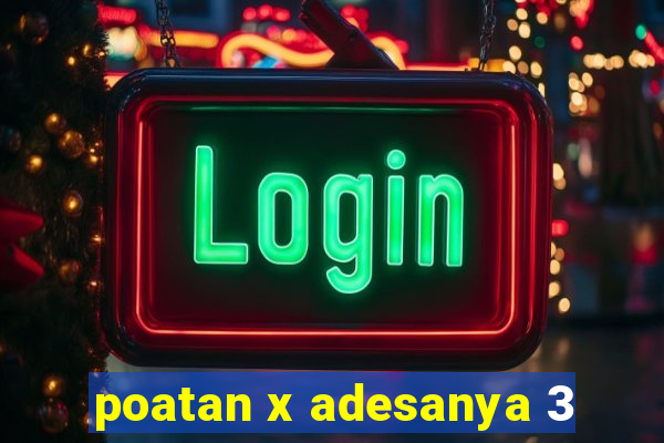 poatan x adesanya 3